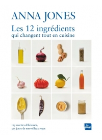 Les 12 ingrédients qui changent tout en cuisine