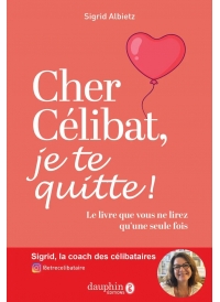 Cher célibat, je te quitte