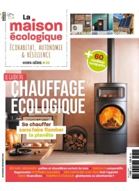 Hors-série n°20 La Maison Ecologique - Le Guide du Chauffage Ecologique